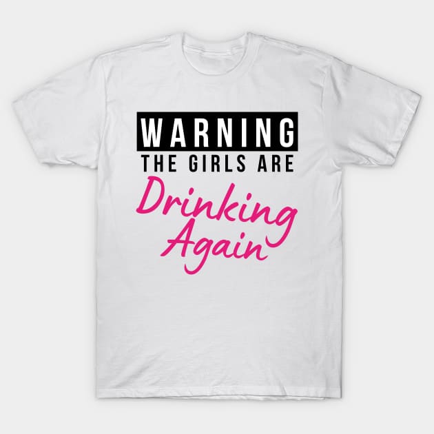 Warning The Girls Are Out Drinking Again. Matching Friends. Girls Night Out Drinking. Funny Drinking Saying. Black and Pink T-Shirt by That Cheeky Tee